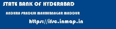 STATE BANK OF HYDERABAD  ANDHRA PRADESH MAHBUBNAGAR MADDUR   ifsc code